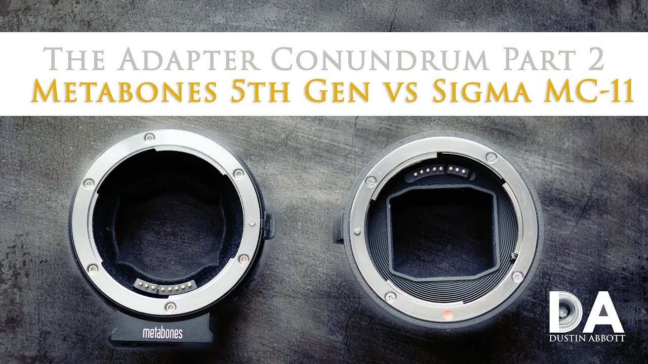 The Adapter Conundrum Part 2: Metabones 5th vs Sigma MC-11 | 4K