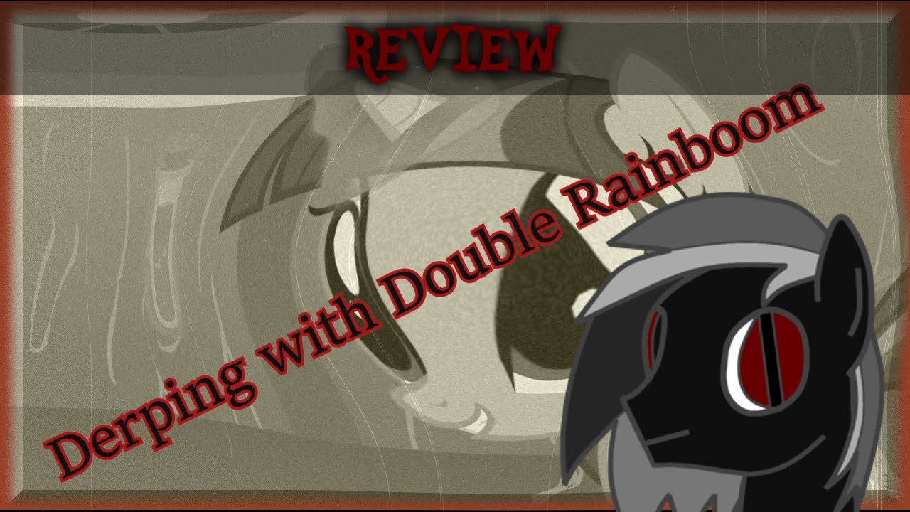 Double Rainboom Review - Derps with Series