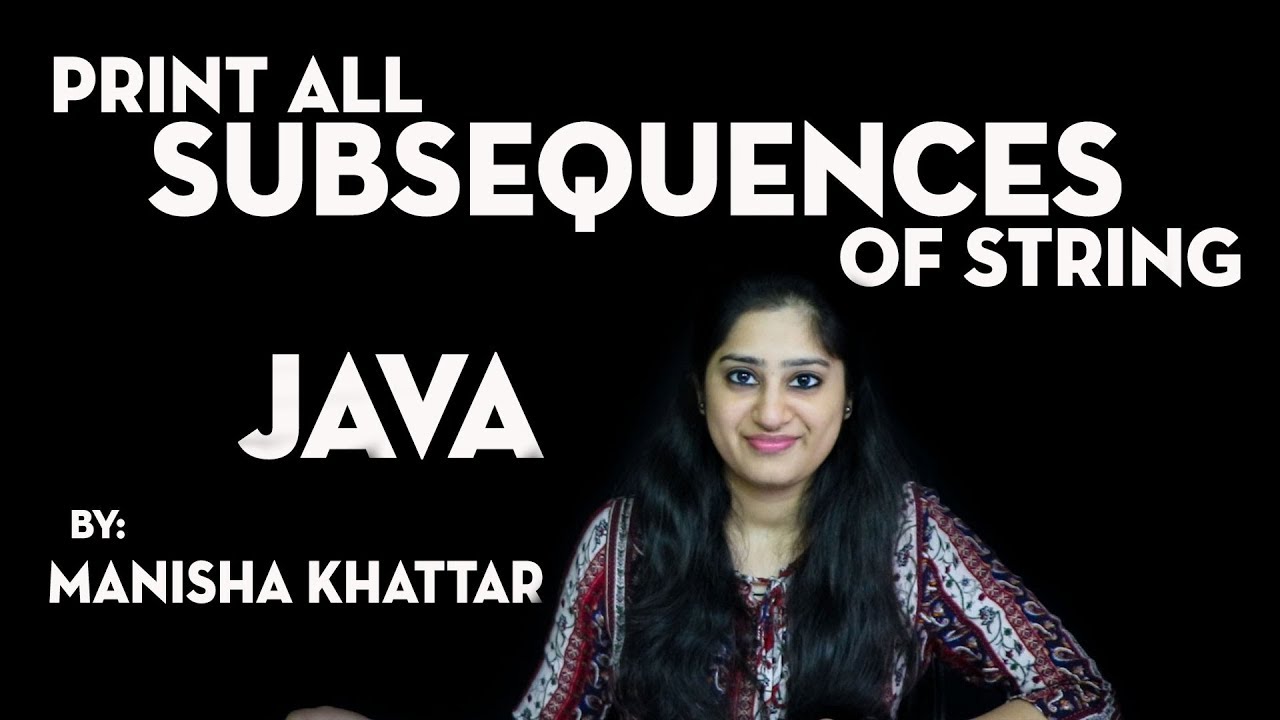 How to Print all Subsequence of a String in Java?