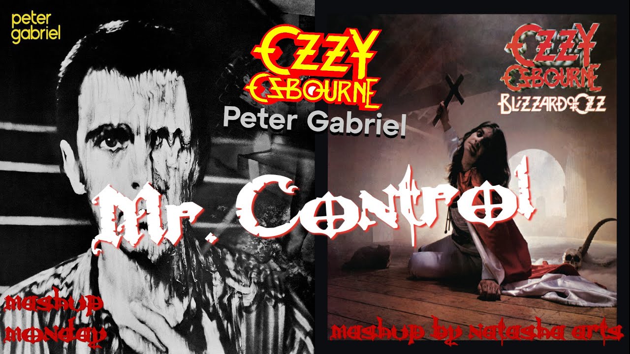 Mr. Control - Ozzy Osbourne vs. Peter Gabriel (Mashup)