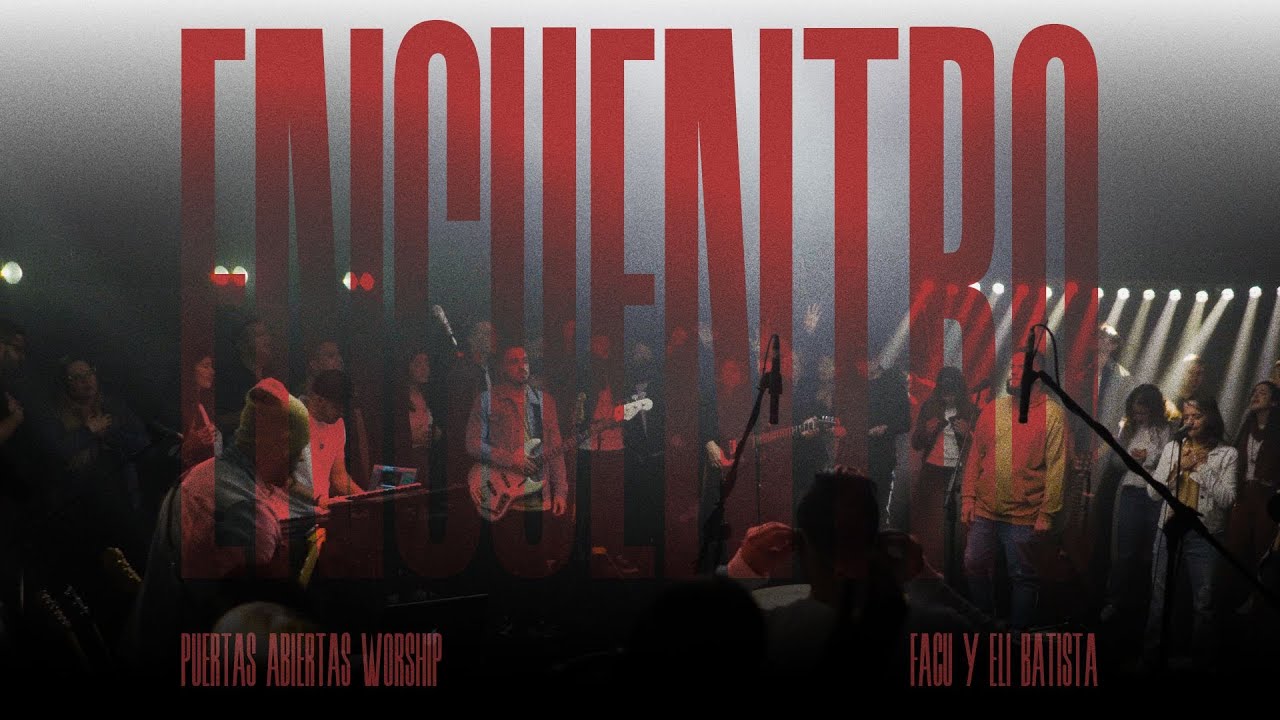 Encuentro | Puertas Abiertas Worship ft. Facu y Eli Batista | (Videoclip Oficial)