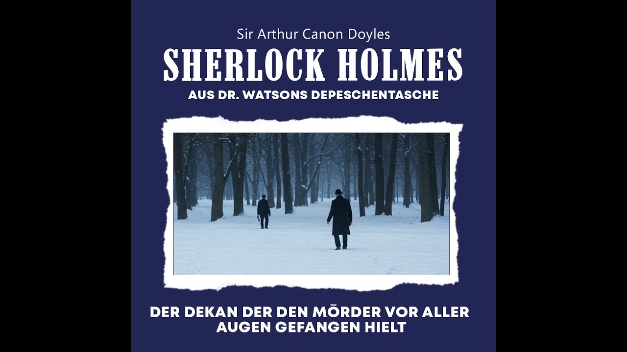 Der Dekan, der den M&ouml;rder offen sichtbar fangen lie&szlig; | Eine Sherlock-Holmes-Geschichte