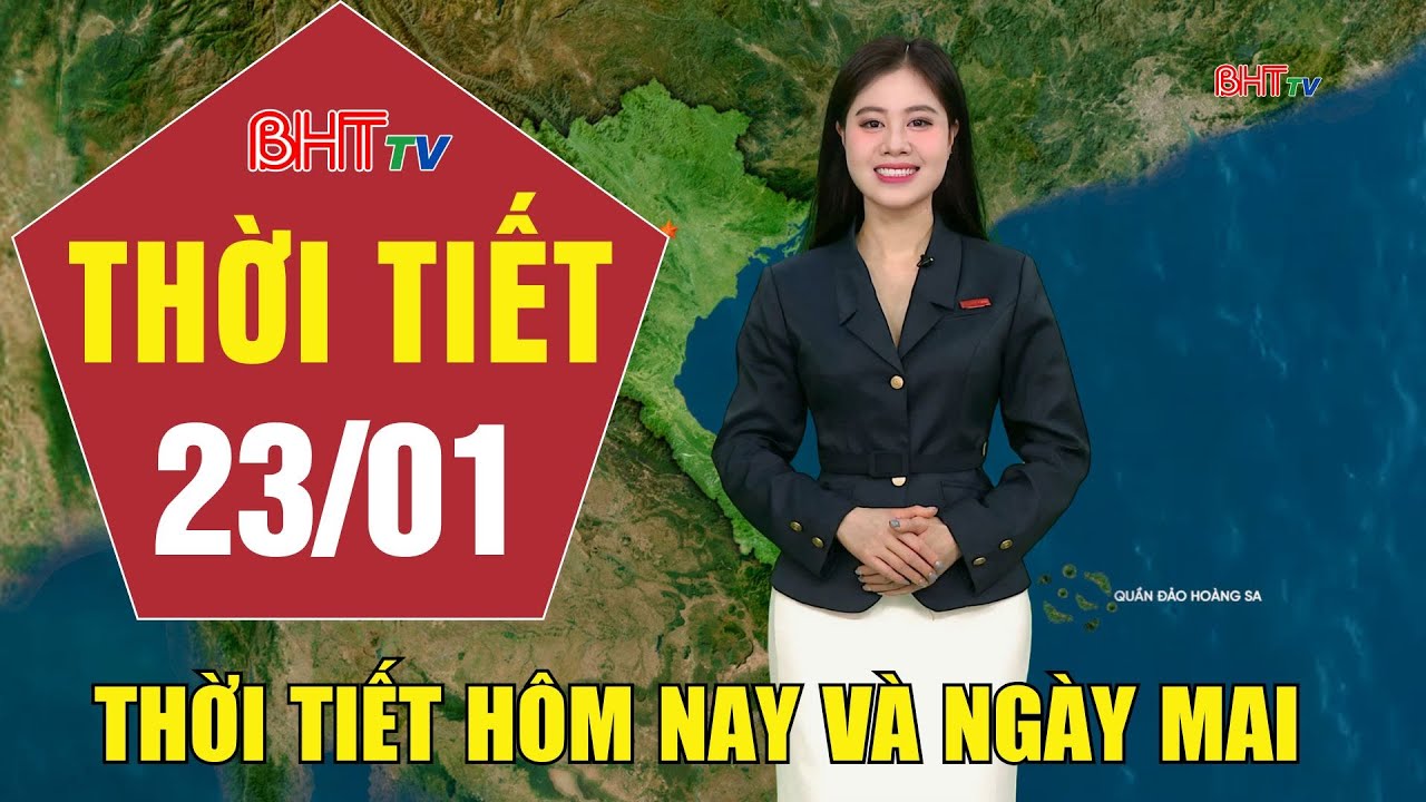 Dự báo thời tiết hôm nay và ngày mai 23/01: Dự báo thời tiết hôm nay mới nhất