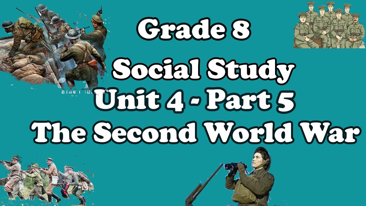 Grade 8: Social Studies: Unit  4: Part 5:  The Second World War (1939-1945)