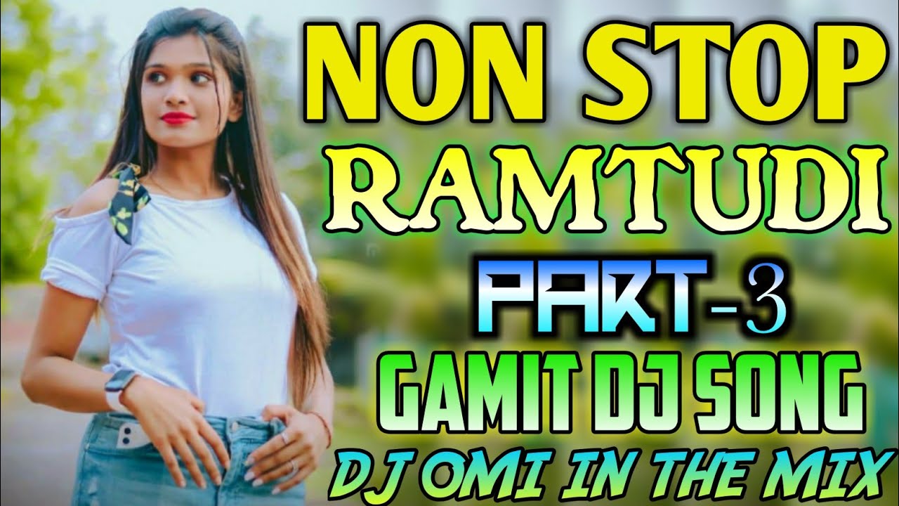 🔥NON STOP🔥-💥RAMTUDI💥-PART 3 - GAMIT DJ SONG - DJ OMI IN THE MIX||