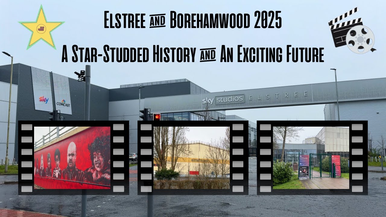 Elstree & Borehamwood 2025: A Star-Studded History & An Exciting Future  🎥 ⭐️