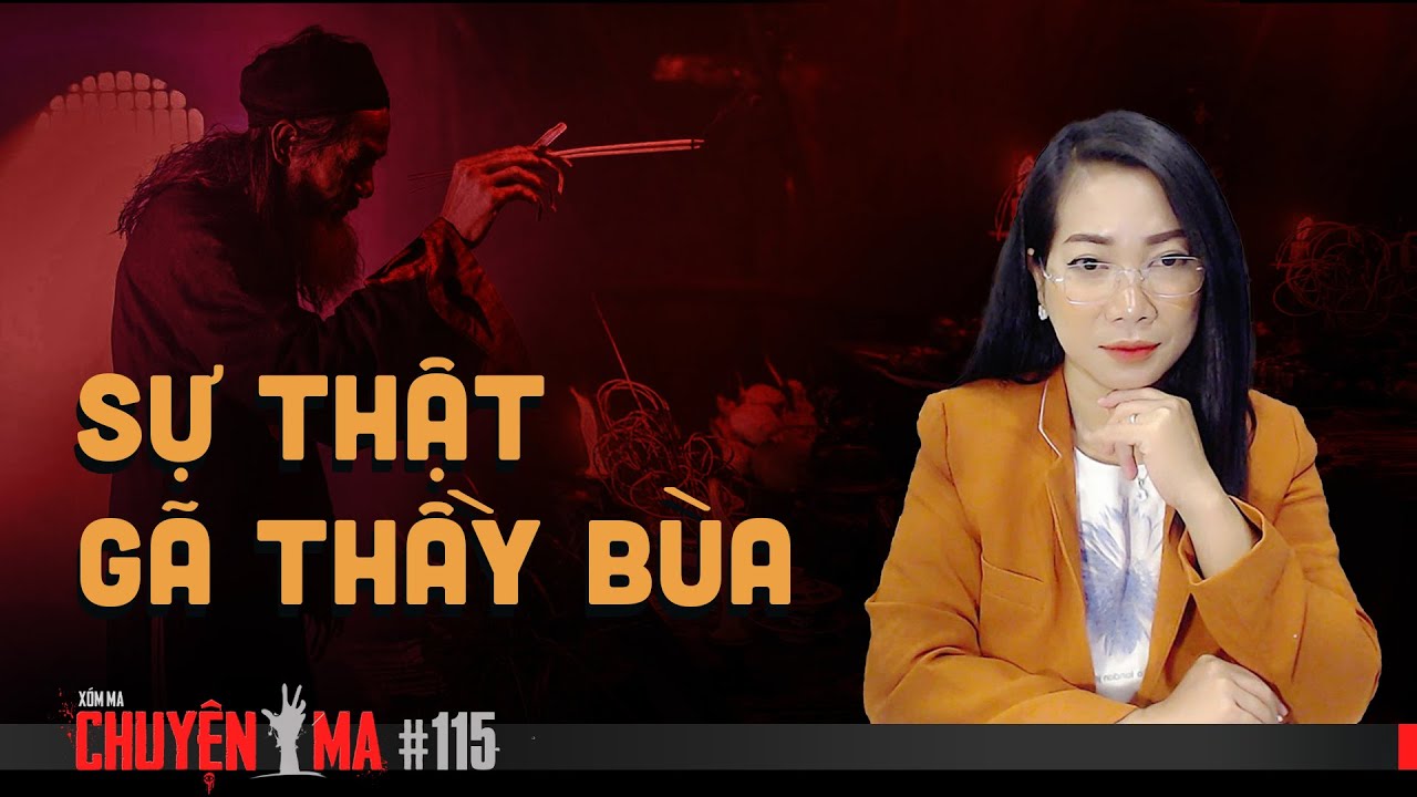 CHUYỆN MA #115:  SỰ THẬT VỀ GÃ THẦY BÙA  - Chuyện ma đời thường Trần Thy kể