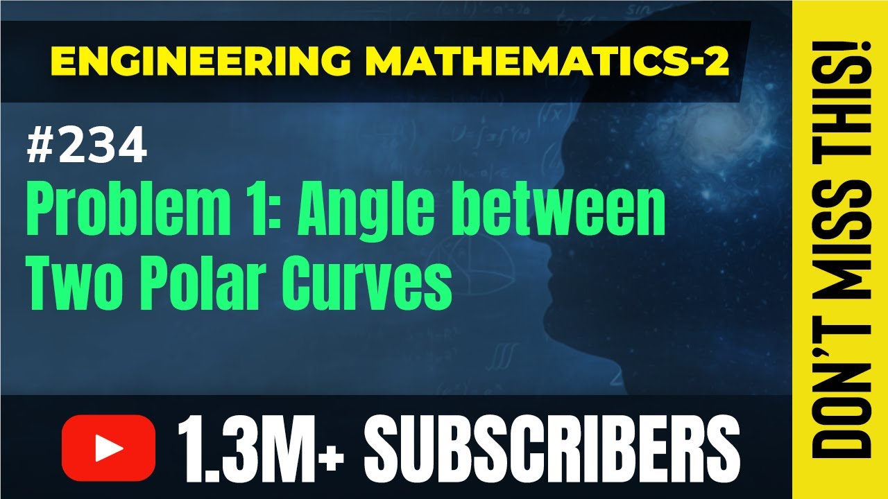 Problem 1 on Angle Between Two Polar Curves - Polar Curves - Engineering Mathematics - 2