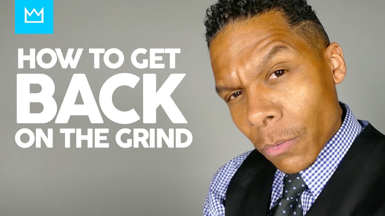 BESTMANMADE: How To Get BACK ON THE GRIND