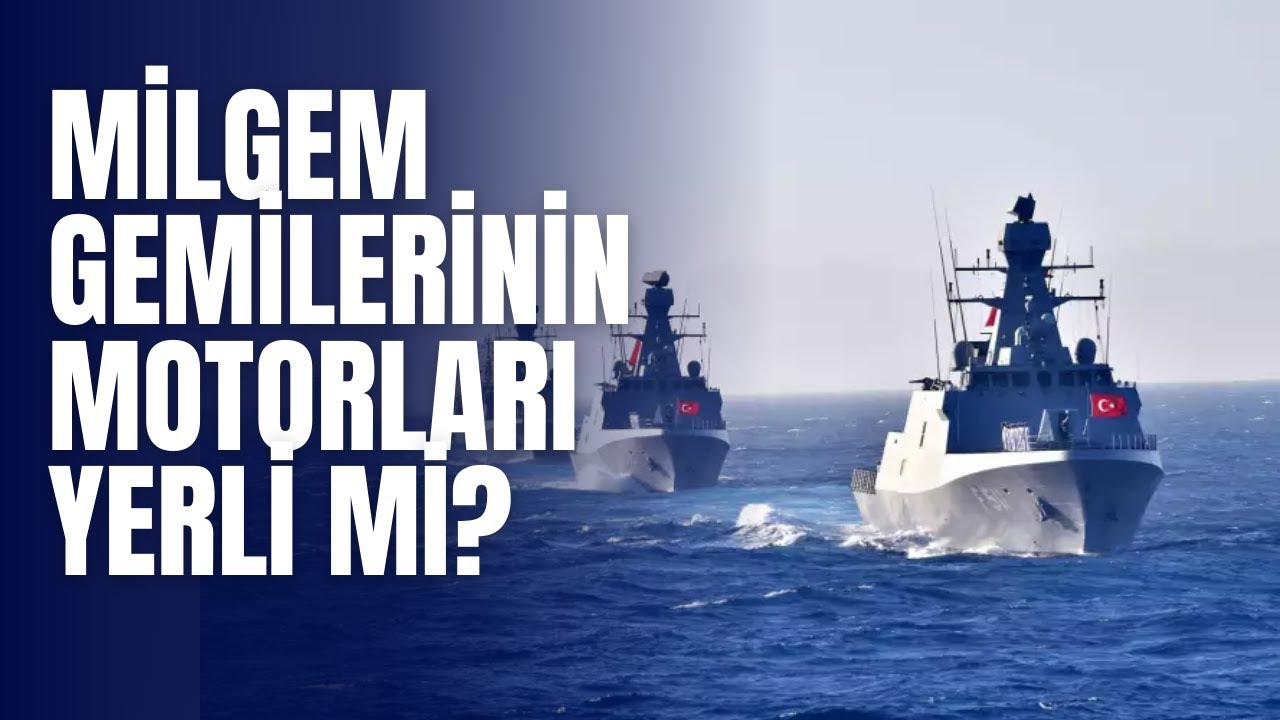 MİLGEM Gemilerinin Motorları Yerli Mi?