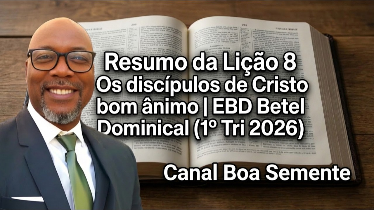 Resumo da Lição 8 Os discipulos de Cristo bom ânimo | EBD Betel Dominical (1º Tri 2026)