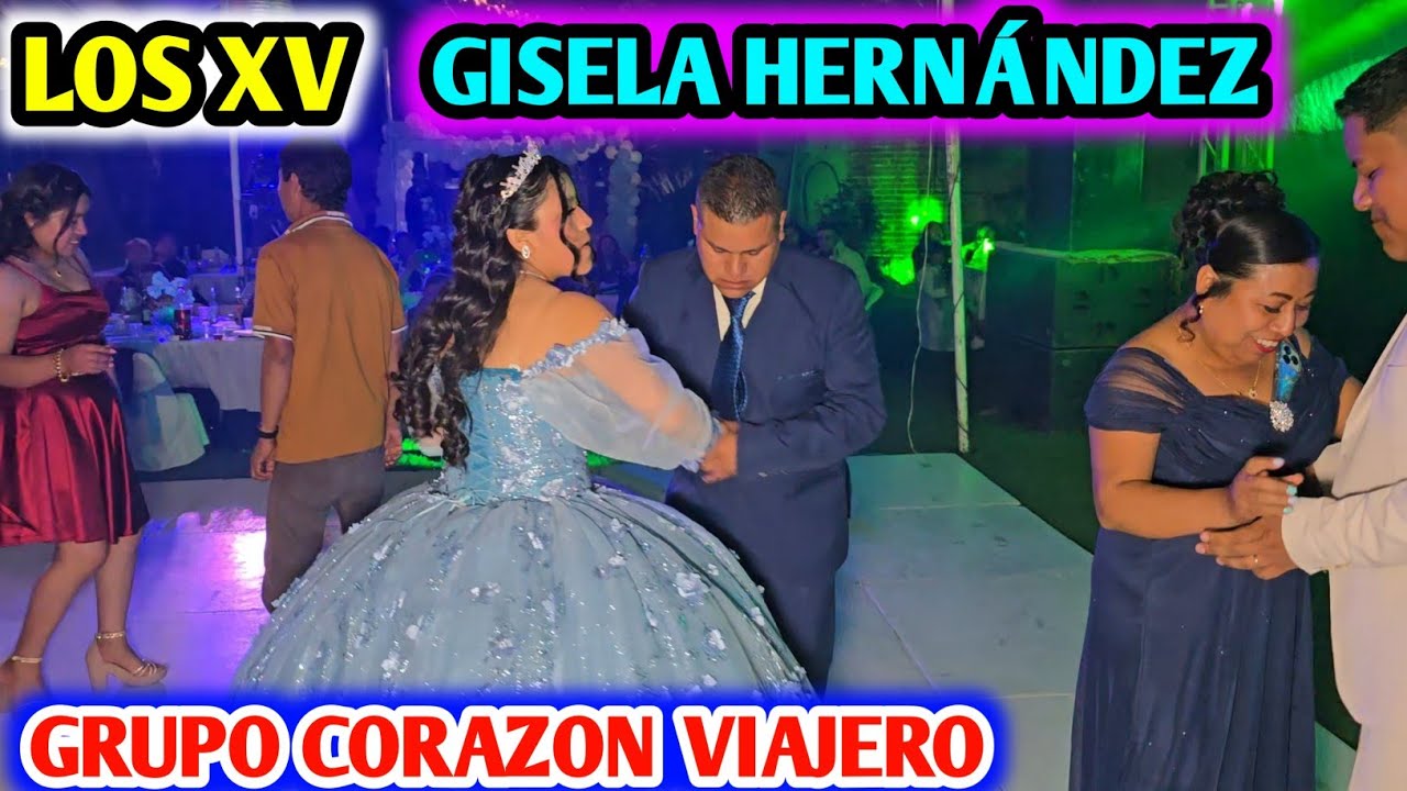 Los xv años de Gisele Hernández con Grupo corazon viajero 