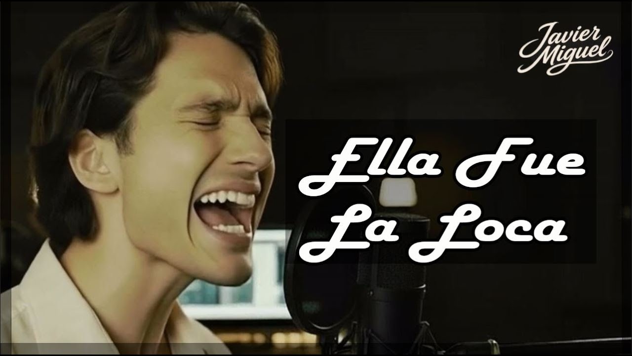 Ella Fue La Loca... Por Amar De Mas - Javier Miguel