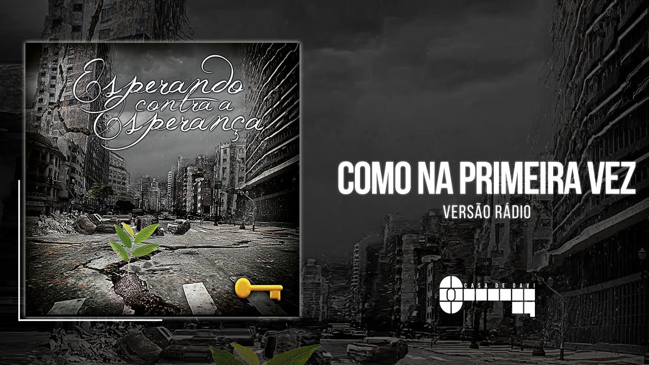 Como na primeira vez (vers&atilde;o r&aacute;dio) - &Aacute;lbum Esperando contra a Esperan&ccedil;a