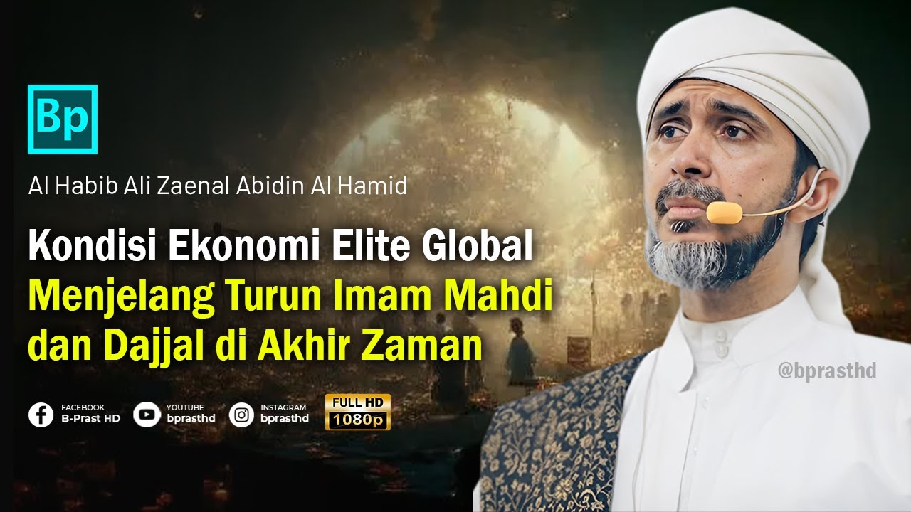 Situasi Ekonomi Dunia di Akhir Zaman | Habib Ali Zaenal Abidin Al Hamid