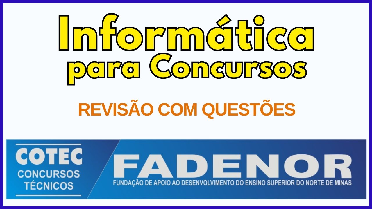 Banca COTEC / FADENOR | Quest&otilde;es Comentadas de Inform&aacute;tica B&aacute;sica para Concurso P&uacute;blico
