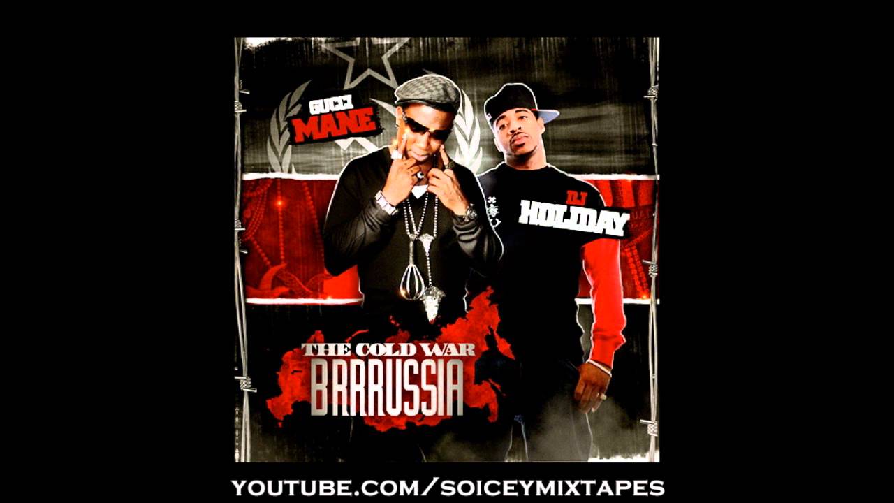 Gucci Mane - Break Ya Self - The Cold War BRRRUSSIA