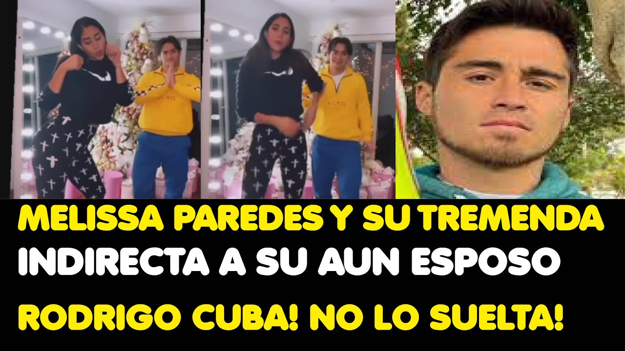 MELISSA PAREDES Y SU TREMENDA INDIRECTA A RODRIGO CUBA! NO LO SUELTA!