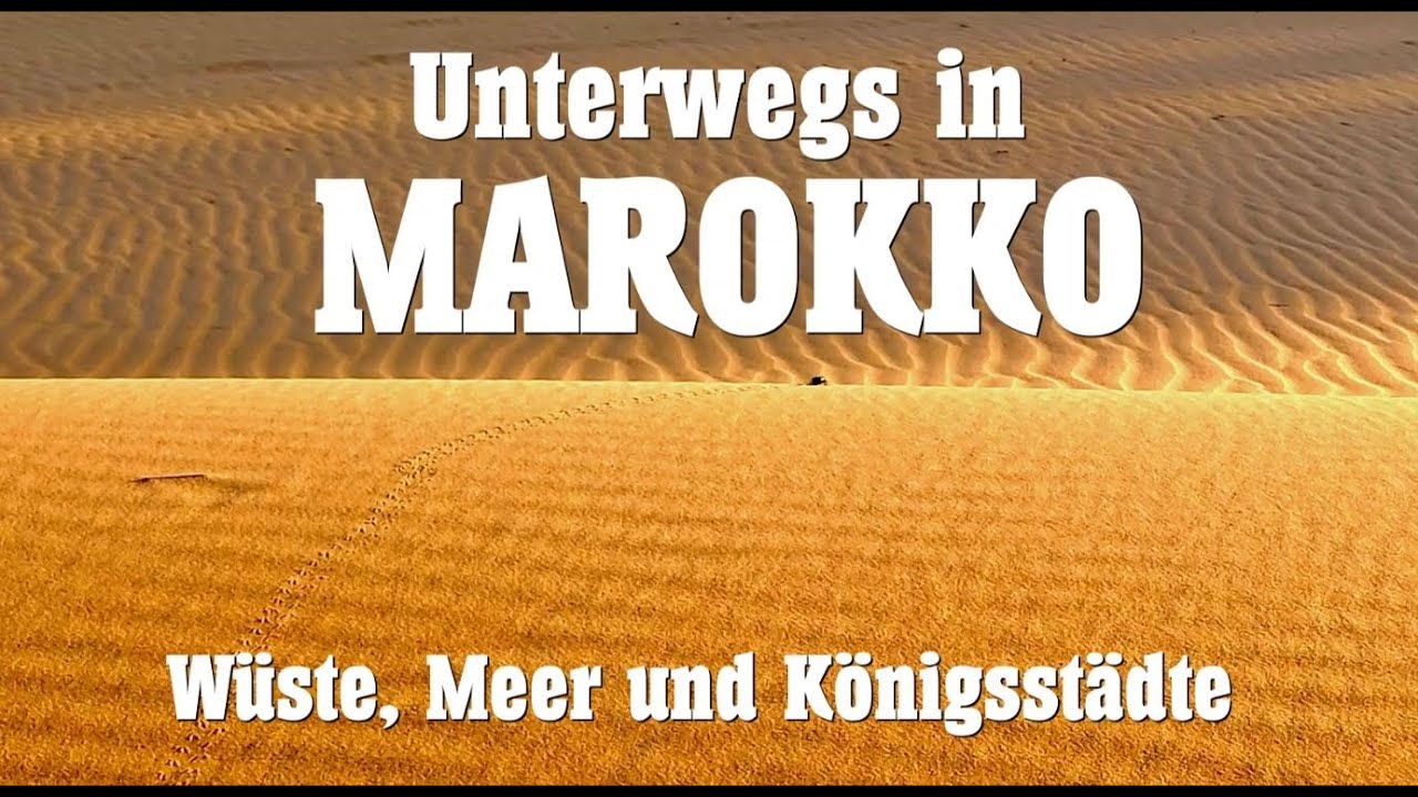 Unterwegs in Marokko - Wüste, Meer und Königsstädt
