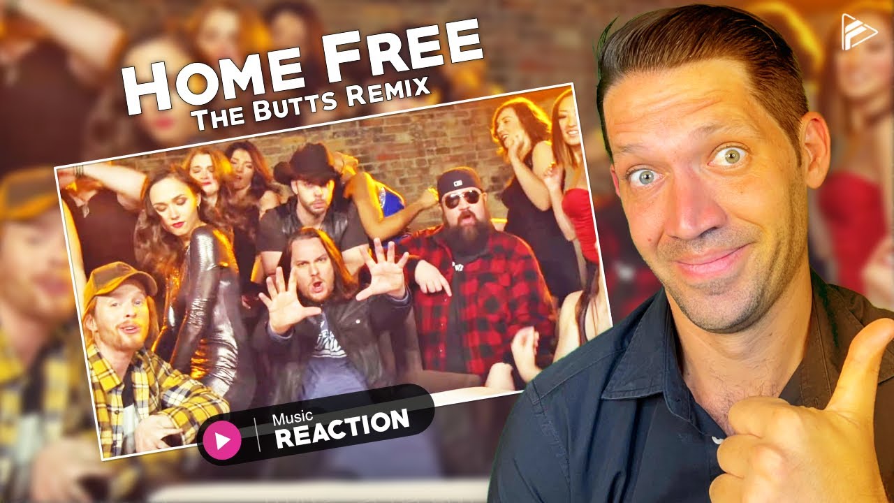Home Free - The Butts Remix (Reaction)