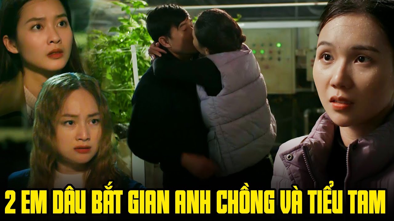 2 cô em dâu lên tăng xông khi tận mắt thấy tiểu tam hôn anh chồng | Gia đình mình vui bất thình lình