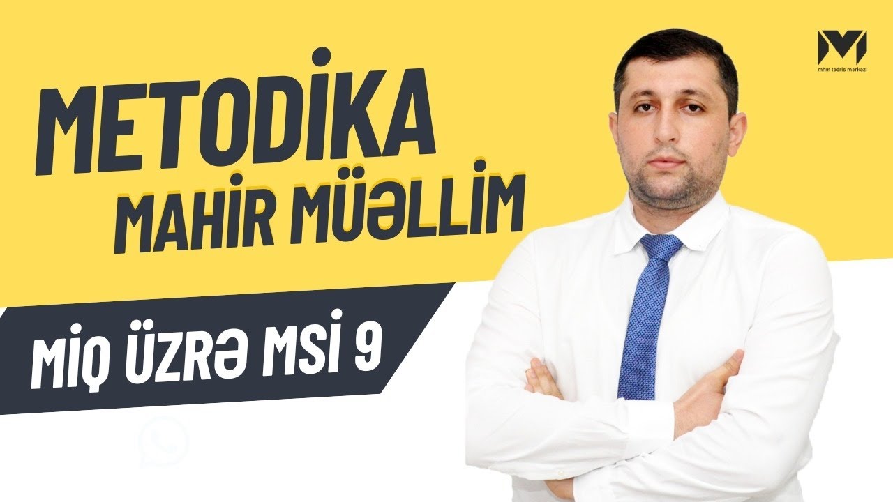 MSİ 9 (2024) I Metodika fənnindən sualların izahı. (Mahir müəllim). #miq #mhm #metodika