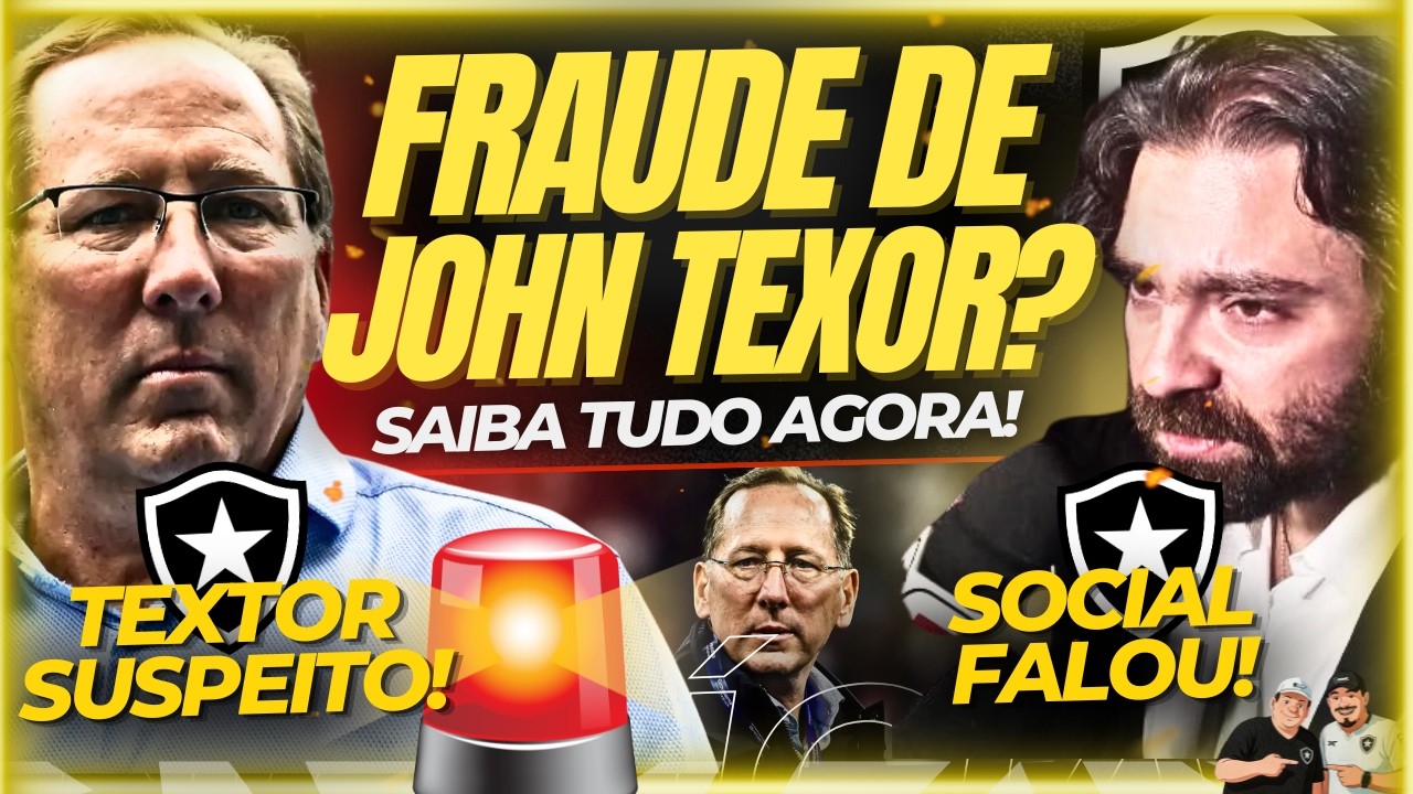 🚨🚨URGENTE! BOTAFOGO SOCIAL SUSPEITA DE FRAUDE DE JOHN TEXTOR NA COMPRA DO BOTAFOGO! ENTENDA TUDO!