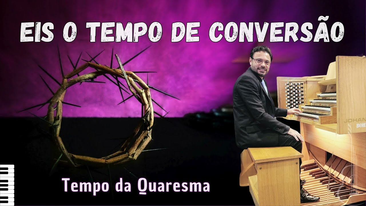 Eis o tempo de conversão (Pe. José Weber) | Quaresma | Coro