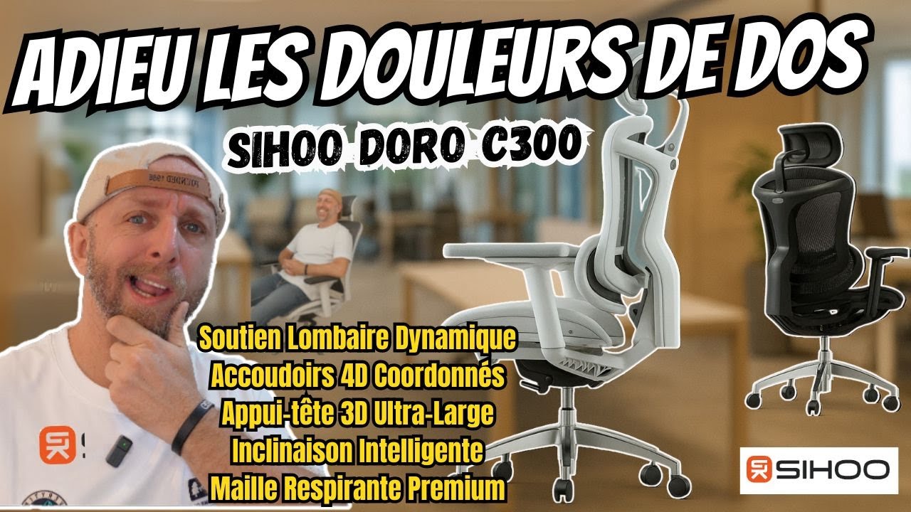 Sihoo Doro C300 , La chaise ergonomique qui soulage votre dos et booste votre productivité (Test)