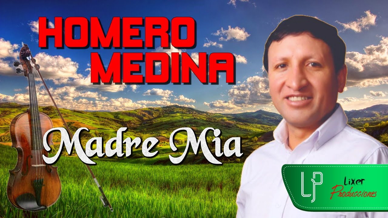 Homero Medina - Madre Mía