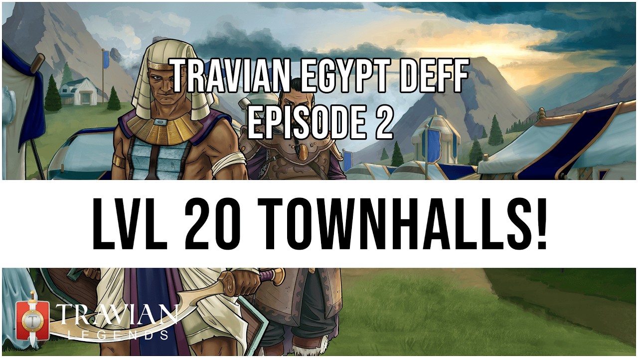 (10X) Travian Egypt Deff Episode 2 - LVL 20 TOWN HALLS!