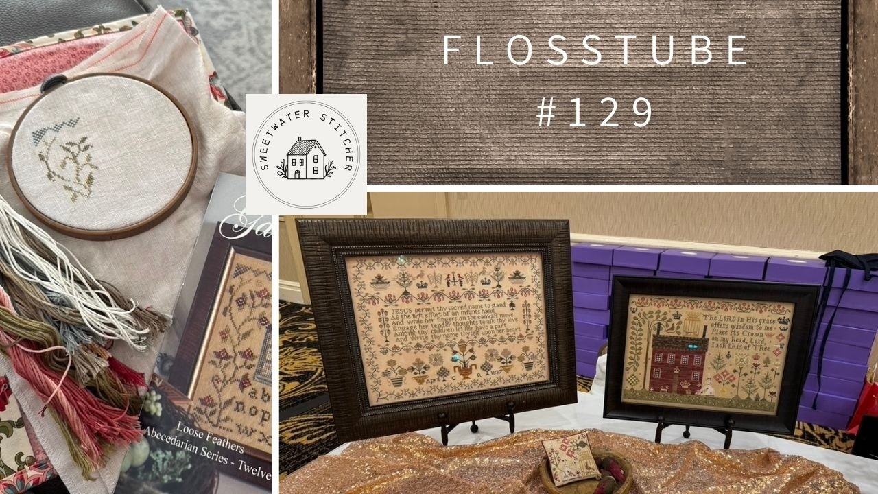 Flosstube #129 - Sweetwater Stitcher