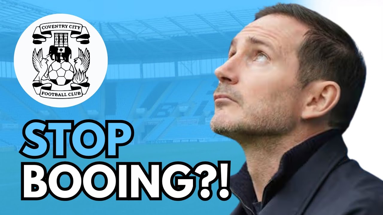 Coventry Fans Divided | They Don't Deserve To Be Booed!
