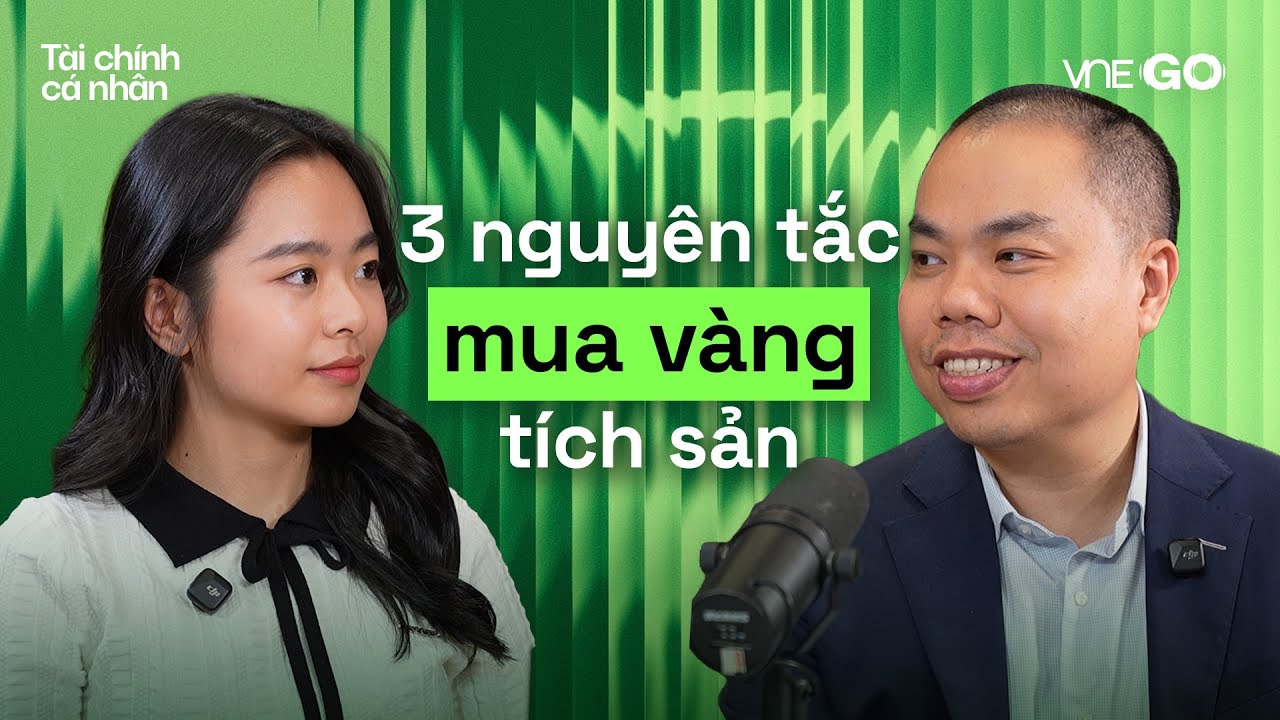 Podcast Tài chính cá nhân | 3 nguyên tắc tích sản vàng khi giá tăng cao | VnExpress