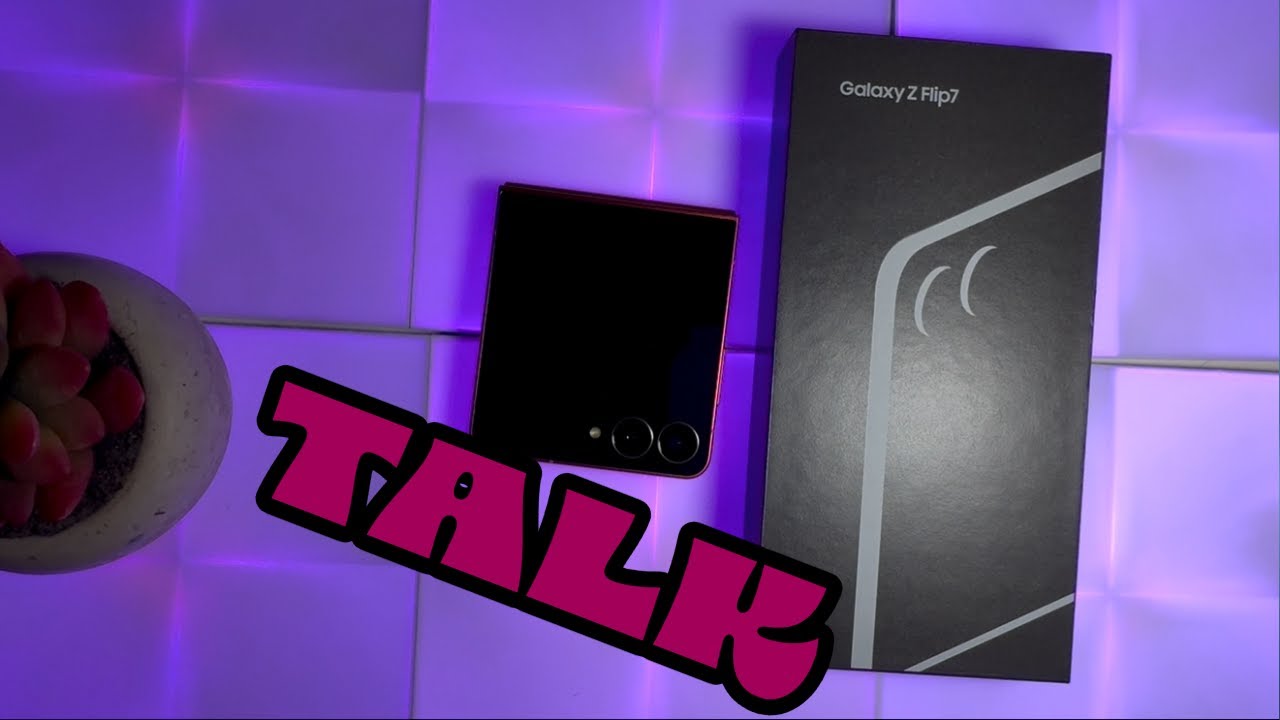 Samsung Z Flip 7 TALK!