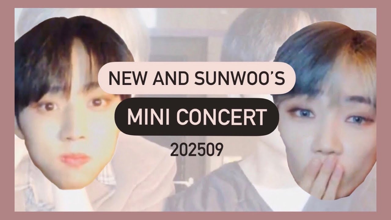 THE BOYZ NEW AND SUNWOO'S MINI CONCERT