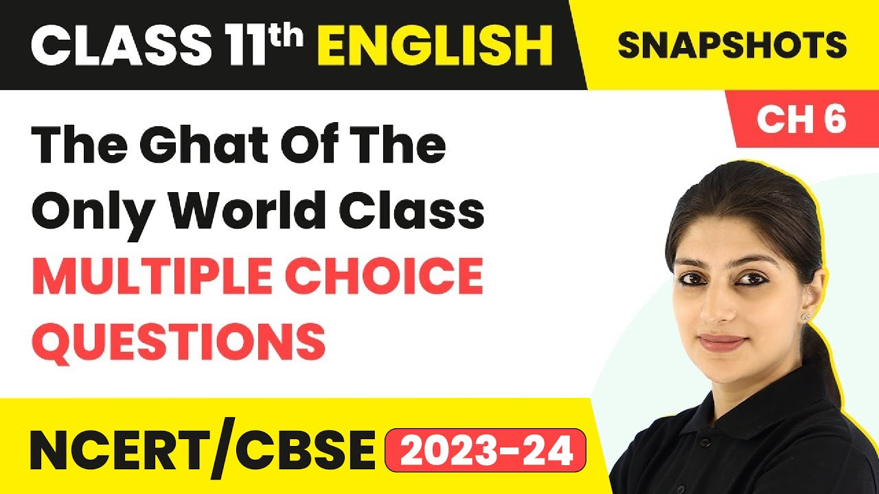Class 11 English MCQs (20 Solved) | Snapshots Chapter 6 | The Ghat of the Only World MCQs
