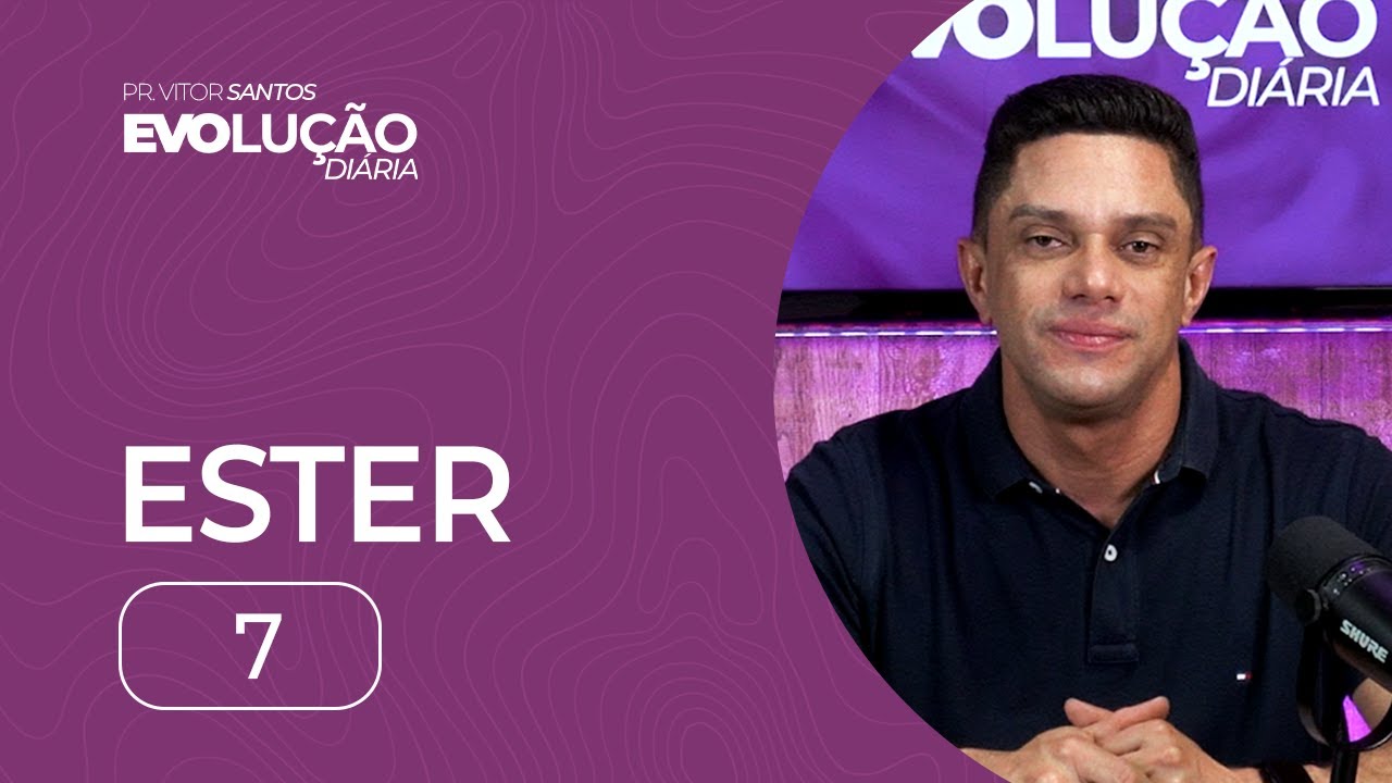 ESTER 7 | PR. VITOR SANTOS | EVO CHURCH