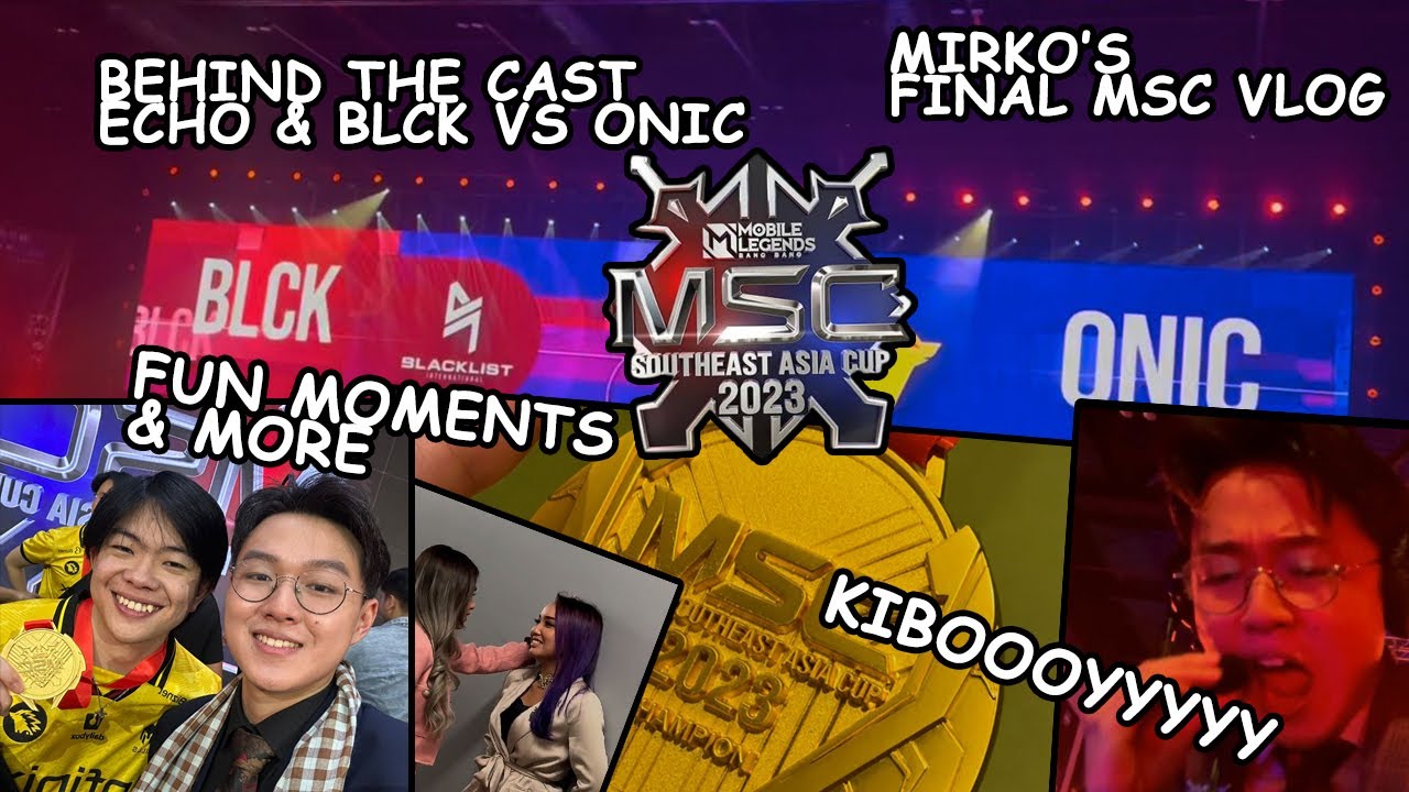 BEHIND THE CAST of ECHO & BLCK Vs ONIC|MSC 2023 Grand Finals|FUN Moments| Mirko's MSC FINAL Vlog