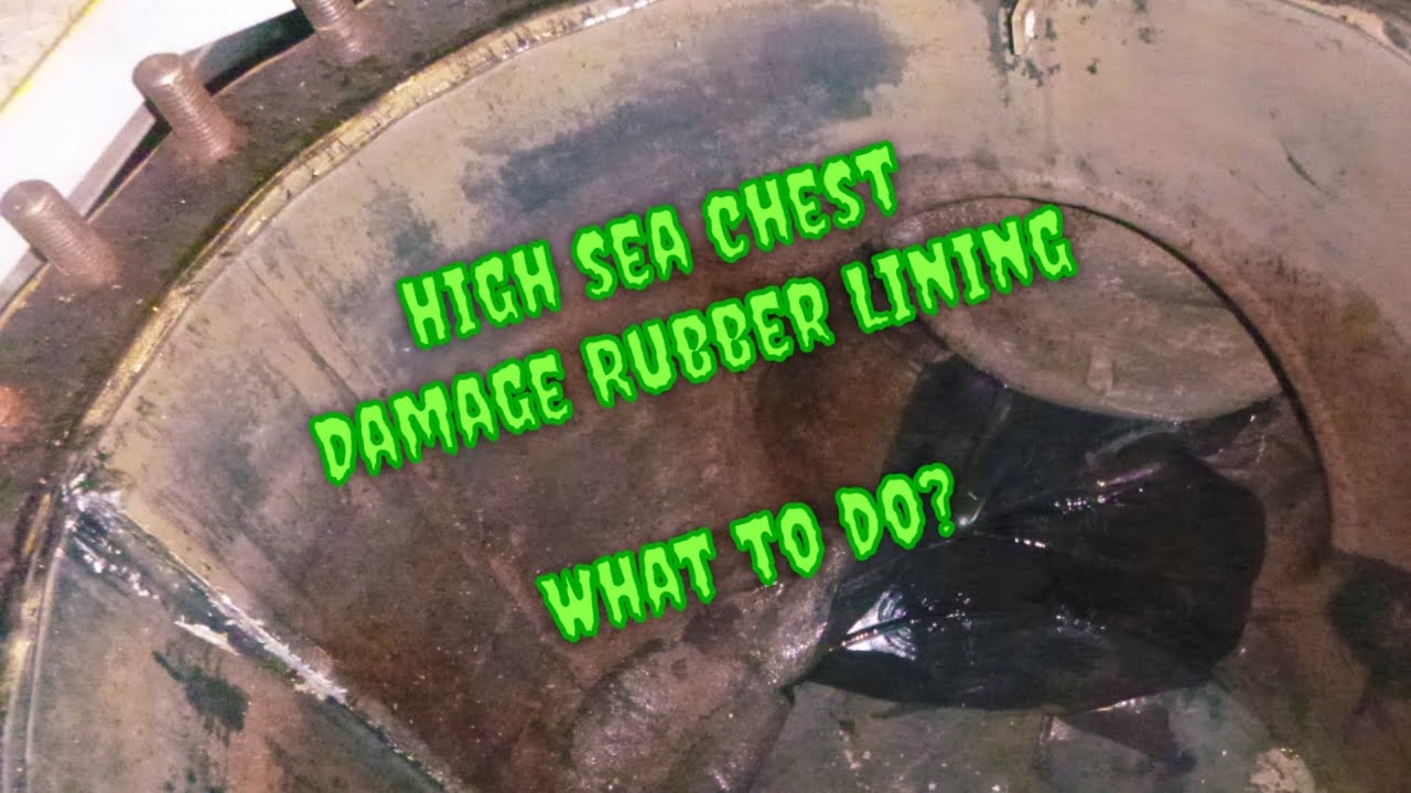 DAMAGED RUBBER LINING OF HIGH SEA CHEST