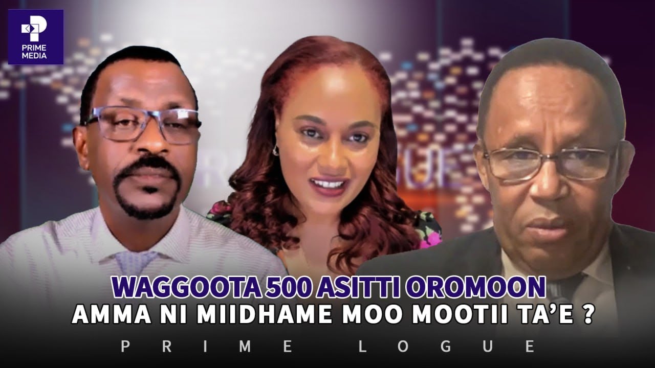 Waggoota 500 Asitti Oromoon Amma Ni Miidhame Moo Mootii Ta’e... ? | Prime Logue | Prime Media