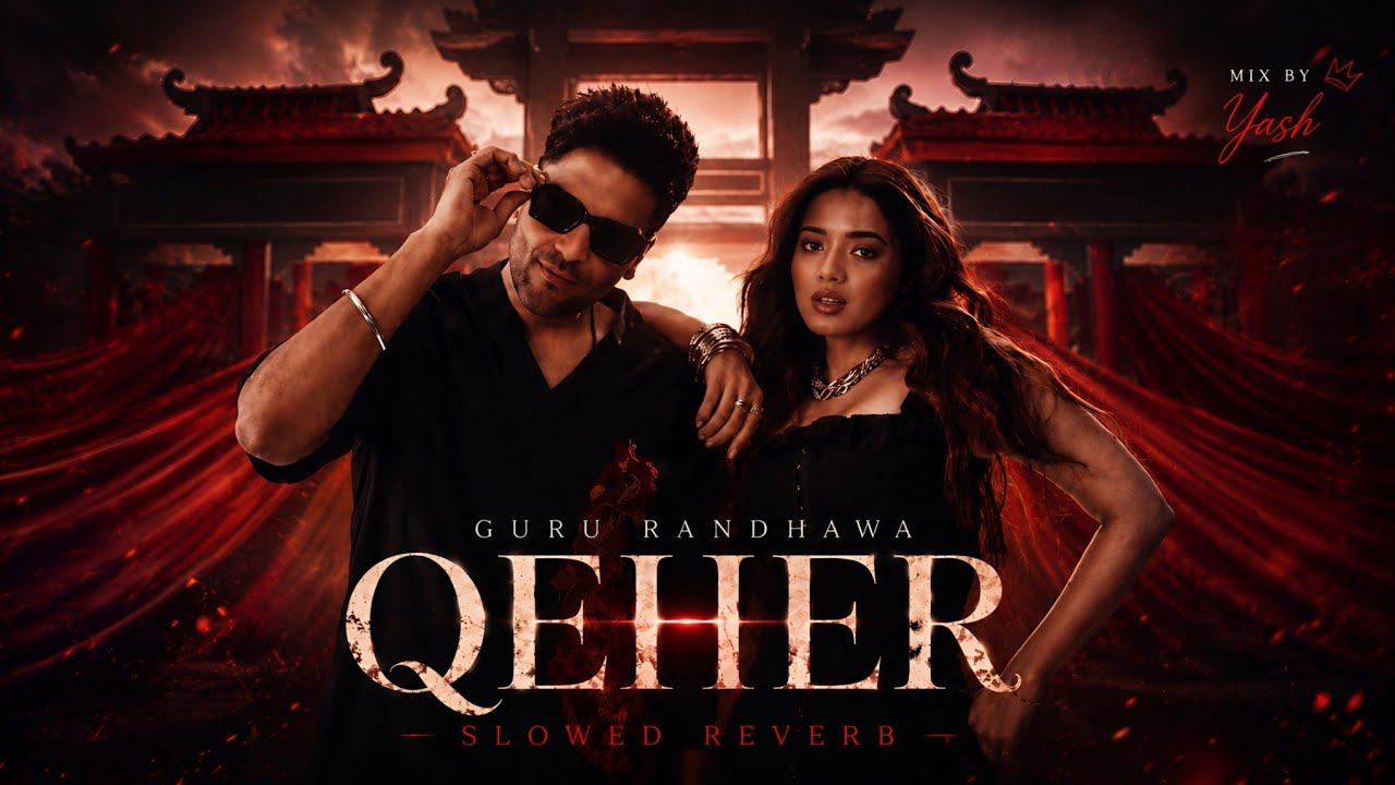 QEHER - Guru Randhawa (Slowed + Reverb) | Lofi Edit | Dhamaal 4 | Xpert Melody ✨️