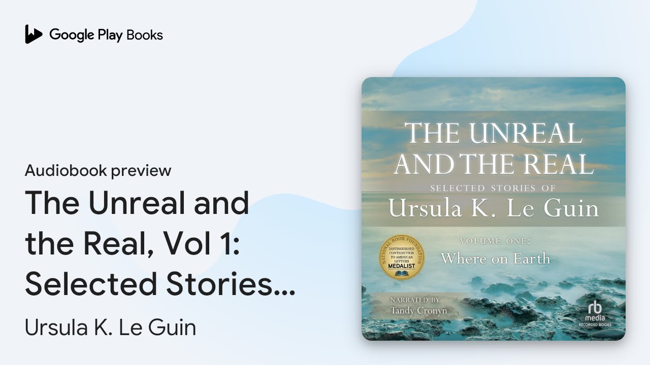 The Unreal and the Real, Vol 1: Selected&hellip; by Ursula K. Le Guin &middot; Audiobook preview