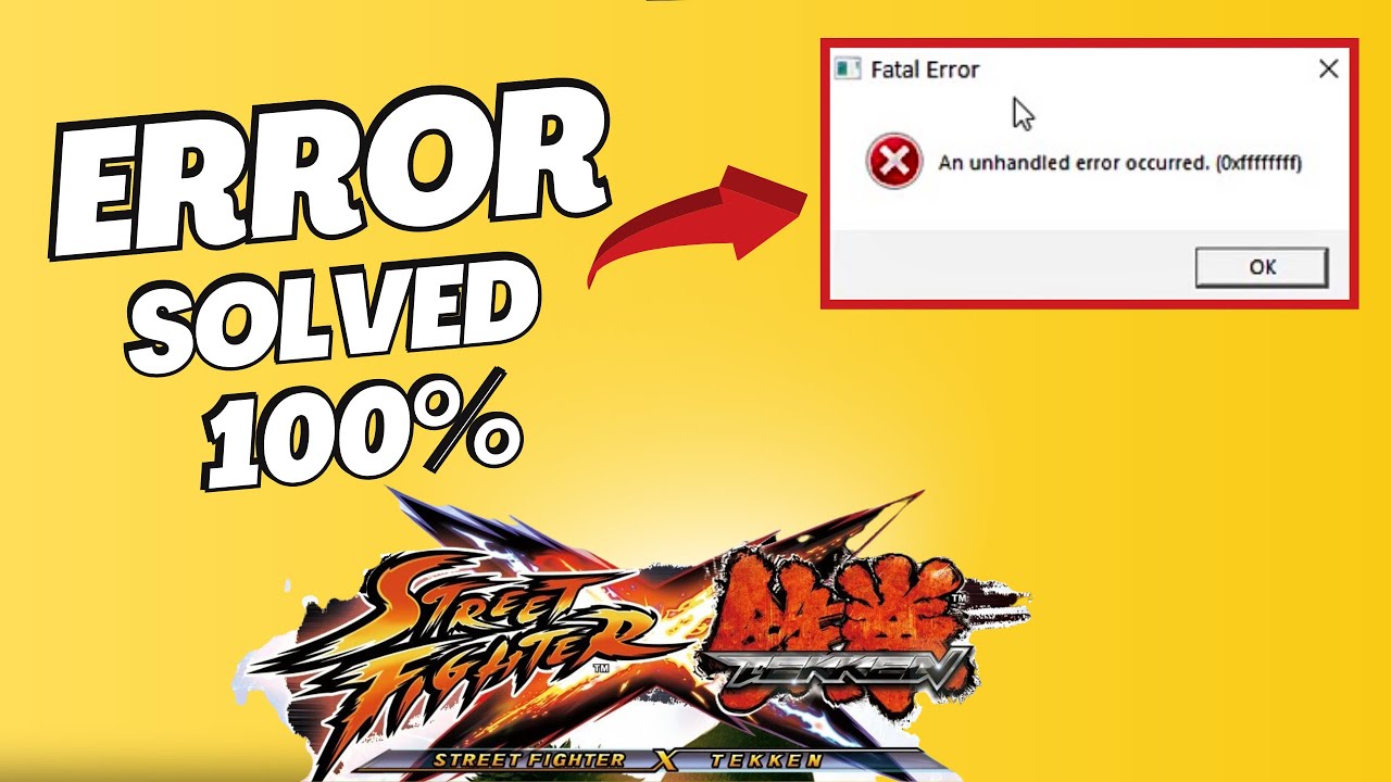 Street Fighter x Tekken | Fatal Errors | An unhandled error occurred. 0xffffffff