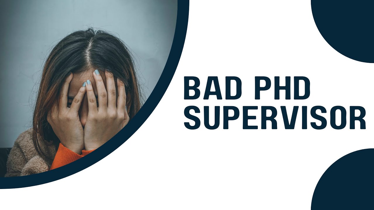 10 Signs of a Bad PhD Supervisor | Wellbeing in Academia