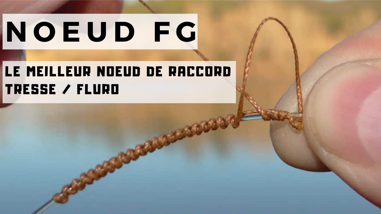 #tûto le meilleur noeud de raccord tresse / flurocarbone le noeud FG