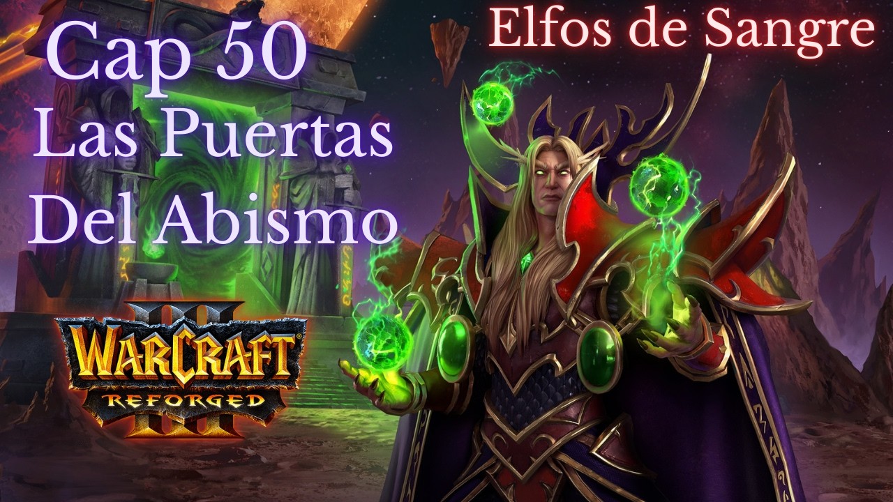 Warcraft 3 Reforged campaña Cap 50 Las Puertas del Abismo