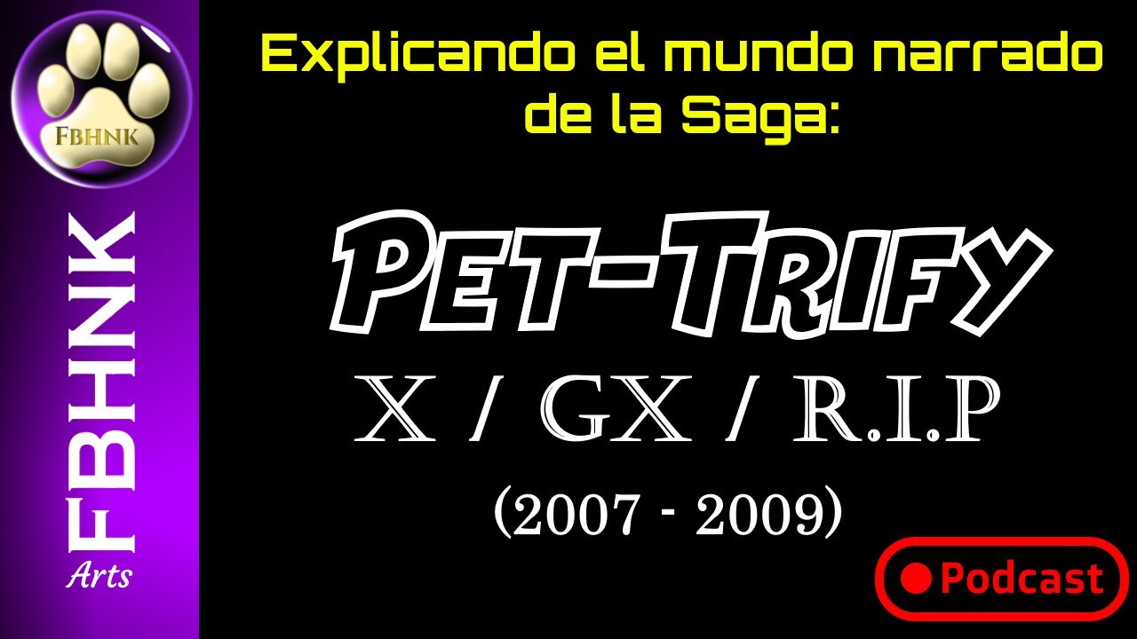 Podcast #4- Explicando la saga de Pet-Trify (2007)