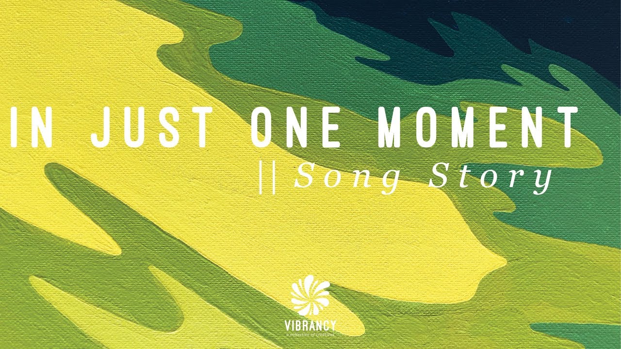 Vibrancy | In Just One Moment | Song Story |