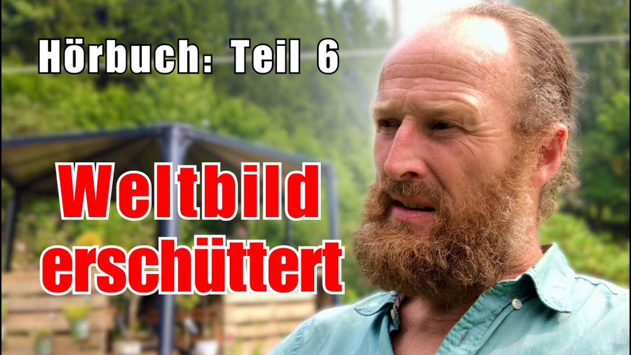 Weltbildersch&uuml;tterung | H&ouml;rbuch | Teil 6